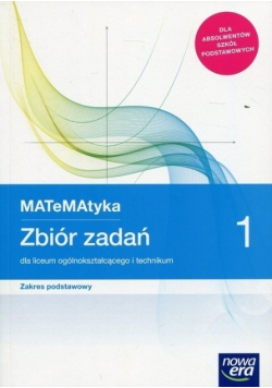 Matematyka 1 Zbiór zadań dla liceum ogólnokształcącego i technikum Zakres podstawowy