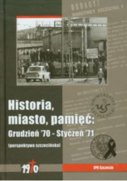 Historia miasto pamięć: Grudzień '70 - Styczeń '71