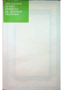Arcydzieła sztuki Perskiej ze Zbiorów Polskich