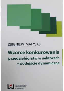 Wzorce konkurowania przedsiębiorstw w sektorach – podejście dynamiczne