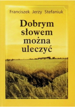 Dobrym słowem można uleczyć