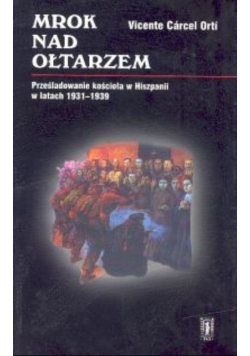 Mrok nad ołtarzem Prześladowanie kościoła