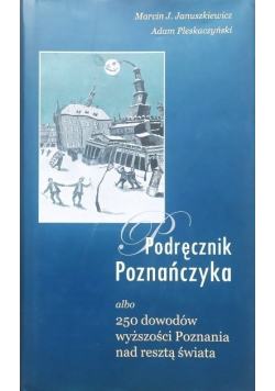 Podręcznik Poznańczyka albo 250 dowodów wyższości Poznania nad resztą świata
