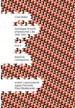 Czas debat. Antologia krytyki artystycznej z lat 1945 - 1954