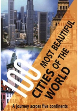 100 most beautiful cities of the world a journey across five continents