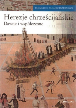Herezje chrześcijańskie Dawne i współczesne