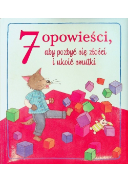 7 opowieści aby pozbyć się złości i ukoić smutki