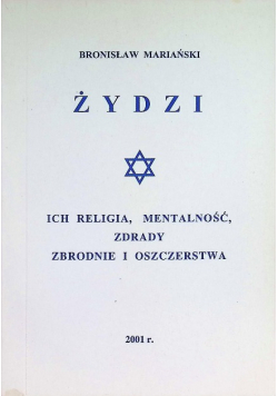 Żydzi Ich religia mentalność zdrady zbrodnie i oszczerstwa