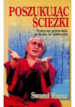 Poszukując ścieżki Praktyczny przewodnik po drodze ku oświeceniu