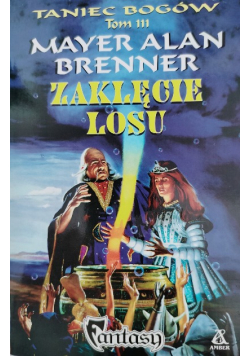 Taniec bogów Tom 3 Zaklęcie losu