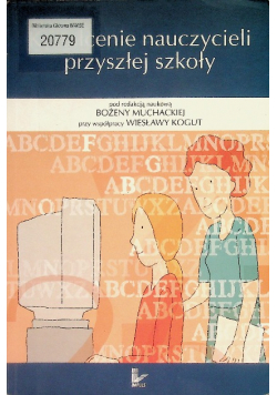 Kształcenie nauczycieli przyszłej szkoły