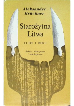 Starożytna Litwa Ludy i bogi