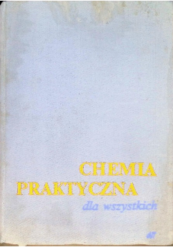 Chemia praktyczna dla wszystkich