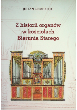 Z historii organów w kościołach Bierunia Starego