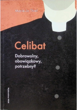 Celibat dobrowolny, obowiązkowy, potrzebny?