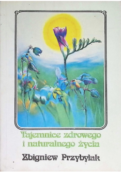 Tajemnice zdrowego i naturalnego życia
