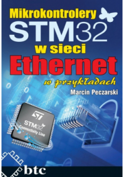 Mikrokontrolery STM32 w sieci Ethernet w przykładach