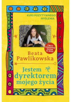 Kurs pozytywnego myślenia Jestem dyrektorem mojego życia