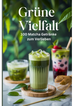 Grune vielfalt 100 matcha-getranke zum verlieben