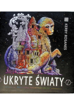 Ukryte światy Pokoloruj niezwykłe krainy