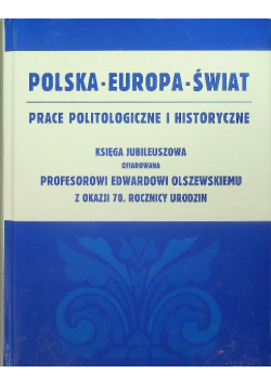 Polska - Europa - Świat Prace politologiczne i historyczne