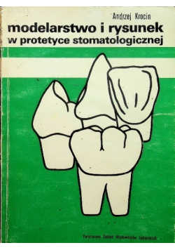Modelarstwo i rysunek w protetyce stomatologicznej