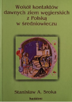 Wokół kontaktów dawnych ziem węgierskich z Polską w średniowieczu