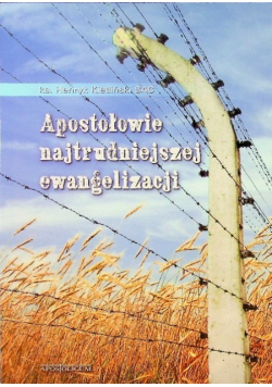 Apostołowie najtrudniejszej ewangelizacji