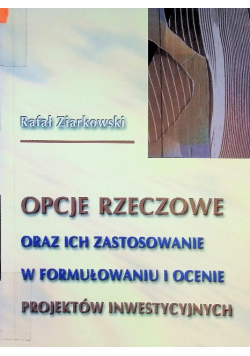 Opcje rzeczowe oraz ich zastosowanie w formułowaniu i ocenie projektów inwestycyjnych