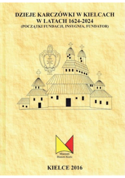 Dzieje Karczówki w Kielcach w latach 1624 - 2024 Tom I