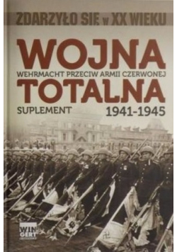 Wojna totalna 1941 - 1945 Suplement Wehrmacht przeciw armii czerwonej