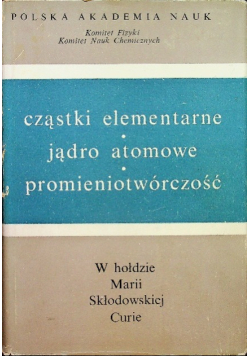 Cząstki elementarne Jądro atomowe Promieniotwórczość