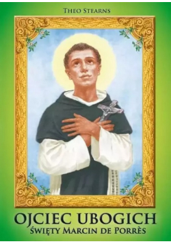Ojciec ubogich. Święty Marcin de Porres