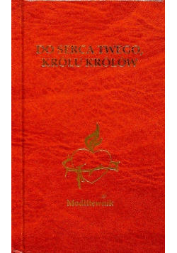 Do serca twego królu królów