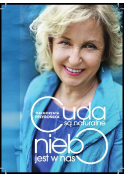 Cuda są naturalne, niebo jest w nas