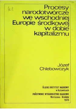 Procesy narodotwórcze we wschodniej Europie środkowej  dobie kapitalizmu
