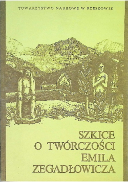 Szkice o twórczości Emila Zegadłowicza