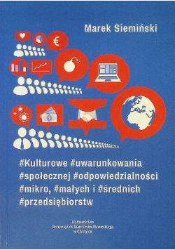 Kulturowe Uwarunkowania Społecznej Odpowiedzialności Mikro Małych i Średnich Przedsiębiorstw