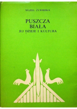 Puszcza Biała jej dzieje i kultura