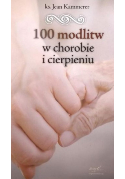 100 modlitw w chorobie i cierpieniu