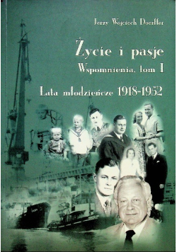 Życie i pasje Wspomnienia Tom 1