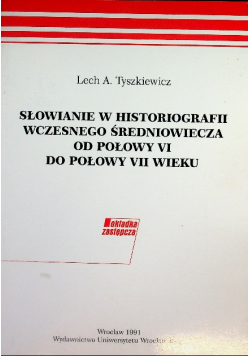 Słowianie w historiografii wczesnego średniowiecza od połowy VI do połowy VII wieku