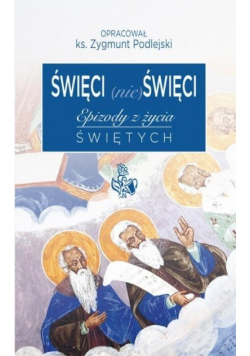 Święci nieświęci Epizody z życia świętych