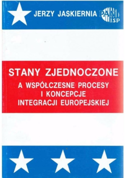 Stany Zjednoczone a współczesne procesy i koncepcje integracji europejskiej