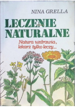 Leczenie naturalne natura uzdrawia, lekarz tylko leczy...