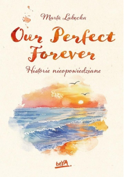 Our Perfect Forever Historie nieopowiedziane