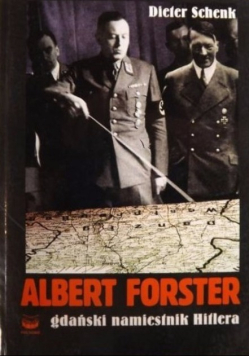 Albert Forster Gdański namiestnik Hitlera