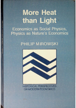 More Heat than Light  Economics as Social Physics, Physics as Nature's Economics