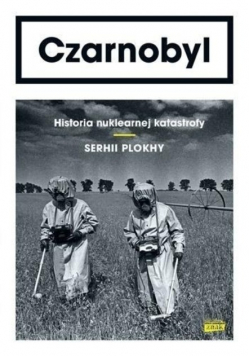 Czarnobyl Historia nuklearnej katastrofy