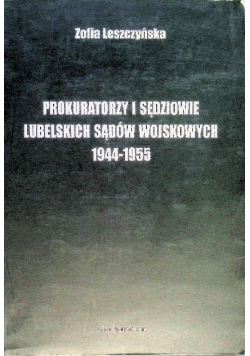 Prokuratorzy i sędziowie Lubelskich sądów wojskowych 1944 - 1955